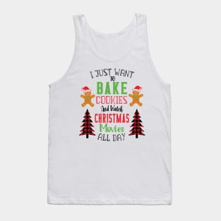 I Just Want To Bake Cookies And Watch Christmas Movies All Day Tank Top